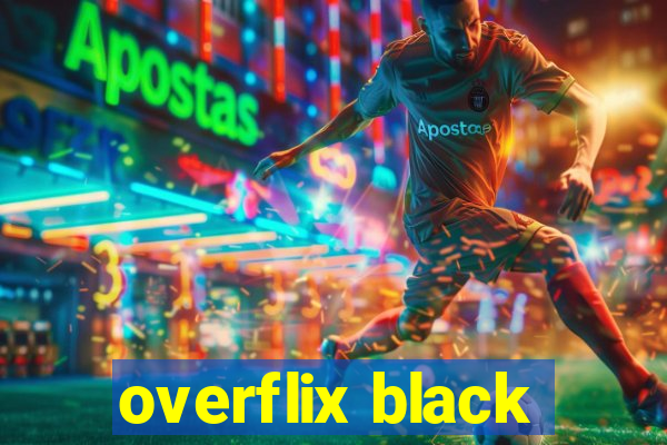 overflix black